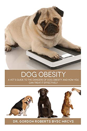 Beispielbild fr Dog Obesity: A vet's guide to the dangers of dog obesity and how you can treat it effectvely zum Verkauf von Books From California