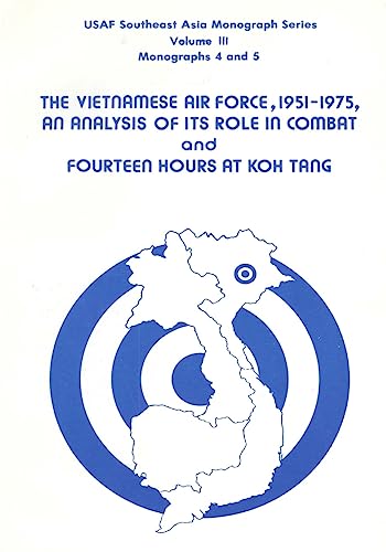 9781508745617: The Vietnamese Air Force, 1951-1975: An Analysis of its Role in Combat and Fourteen Hours at Koh Tang: Volume 3 (USAF Southeast Asia Monograph Series, Monographs 4 and 5)