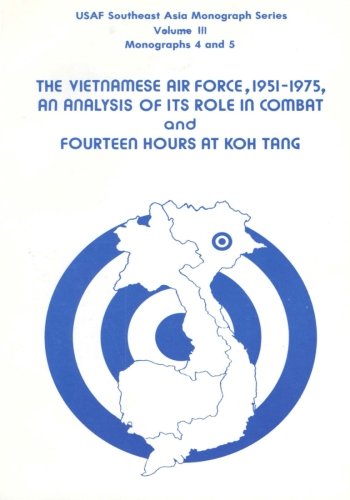 9781508745617: The Vietnamese Air Force, 1951-1975: An Analysis of its Role in Combat and Fourteen Hours at Koh Tang: Volume 3 (USAF Southeast Asia Monograph Series, Monographs 4 and 5)