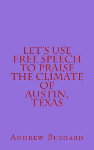 Beispielbild fr Let's Use Free Speech to Praise the Climate of Austin, Texas zum Verkauf von Revaluation Books