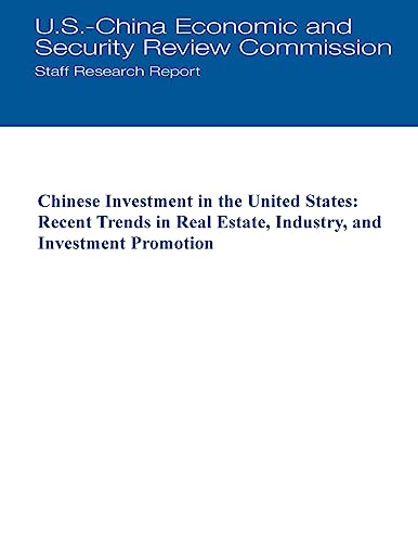 Imagen de archivo de Chinese Investment in the United States: Recent Trends in Real Estate, Industry, and Investment Promotion a la venta por THE SAINT BOOKSTORE