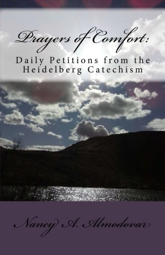 Beispielbild fr Prayers of Comfort:: Daily Petitions from the Heidelberg Catechism zum Verkauf von SecondSale
