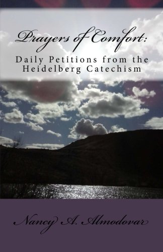 Imagen de archivo de Prayers of Comfort:: Daily Petitions from the Heidelberg Catechism a la venta por SecondSale