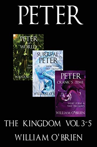 Stock image for Peter: The Kingdom - Short Poems & Tiny Thoughts: A Darkened Fairytale, Vol 3-5 for sale by THE SAINT BOOKSTORE