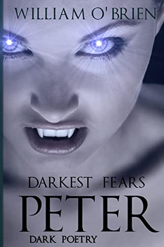 Stock image for Peter: Darkest Fears - Dark Poetry: Peter: A Darkened Fairytale for sale by THE SAINT BOOKSTORE