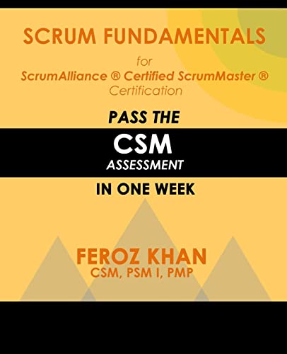 Stock image for Scrum Fundamentals for ScrumAlliance (R) ScrumMaster (R) Certification:: Pass the CSM Assessment in One Week (Pass Certification Assessments at the First Attempt) for sale by HPB-Red