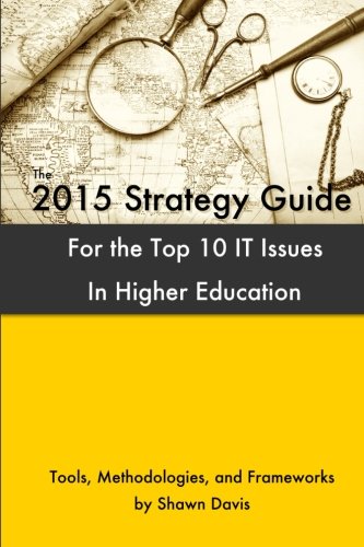 9781508755470: 2015 Strategy Guide for the Top 10 IT Issues In Higher Education: Tools, Methodologies, and Frameworks