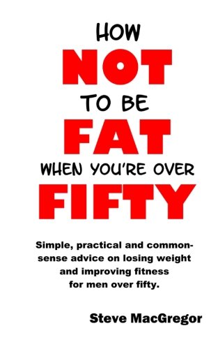 Stock image for How not to be fat when you're over Fifty