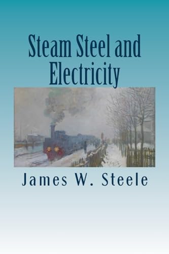 Stock image for Steam Steel and Electricity for sale by Lucky's Textbooks