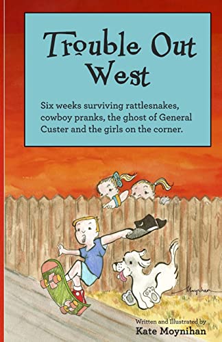 Beispielbild fr Trouble Out West: Six weeks surviving rattlesnakes, cowboy pranks, the ghost of General Custer and the girls on the corner. [Paperback] Moynihan, Kate zum Verkauf von MI Re-Tale