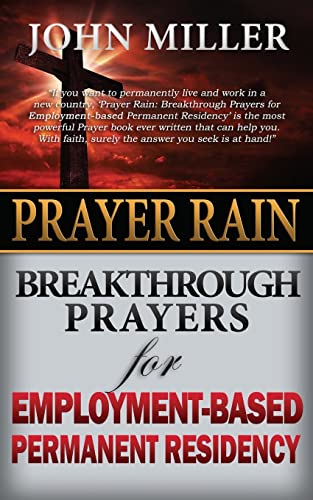 Beispielbild fr Prayer Rain: Breakthrough Prayers For Employment-Based Permanent Residency (Prayer Rain Series) zum Verkauf von California Books