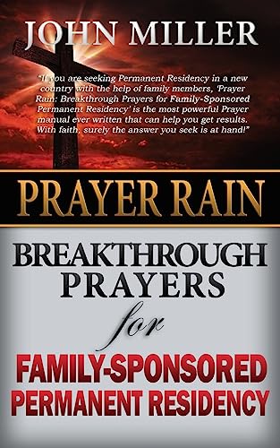 Beispielbild fr Prayer Rain: Breakthrough Prayers For Family-Sponsored Immigration & Permanent Residency zum Verkauf von THE SAINT BOOKSTORE