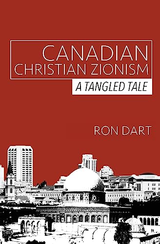 Stock image for Canadian Christian Zionism: A Tangled Tale for sale by THE SAINT BOOKSTORE