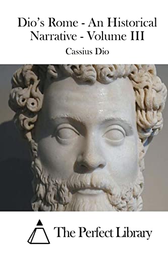 Imagen de archivo de Dio's Rome - An Historical Narrative - Volume III (Perfect Library) a la venta por Lucky's Textbooks