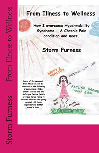 Beispielbild fr From Illness to Wellness: How I overcame Hypermobility Syndrome - A chronic pain condition and more zum Verkauf von AwesomeBooks