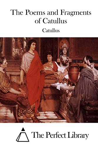 9781508776369: The Poems and Fragments of Catullus (Perfect Library)