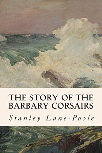 9781508778691: The Story of the Barbary Corsairs