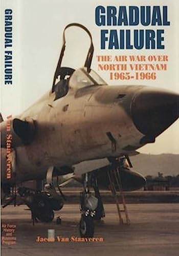 Stock image for Gradual Failure: The Air War Over North Vietnam 1965-1966 for sale by Wizard Books