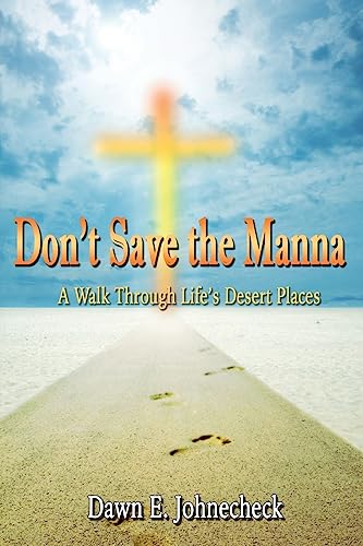 Imagen de archivo de Don't Save the Manna: A Walk Through Life's Desert Places a la venta por ThriftBooks-Dallas