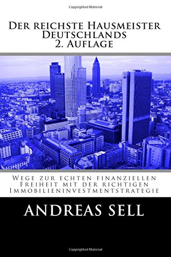 9781508789215: Der Reichste Hausmeister Deutschlands: Wege Zur Echten Finanziellen Freiheit Mit Der Richtigen Immobilieninvestmentstrategie (German Edition)