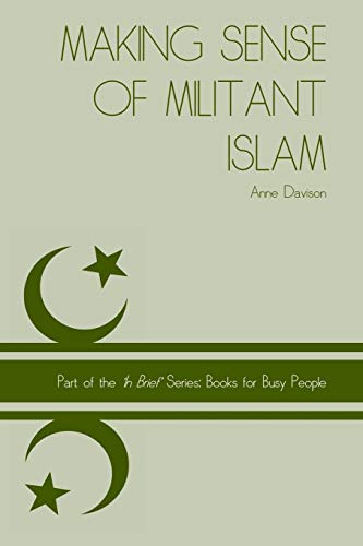 Beispielbild fr Making Sense of Militant Islam: Volume 5 ('In Brief' Books for Busy People) zum Verkauf von WorldofBooks