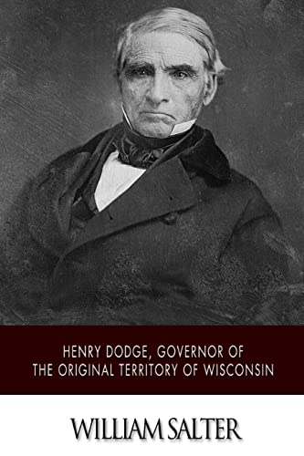 9781508797432: Henry Dodge, Governor of the Original Territory of Wisconsin