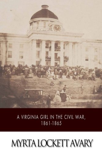 Beispielbild fr A Virginia Girl in the Civil War 1861-1865: Being a Record of the Actual Experiences of the Wife of a Confederate Office zum Verkauf von Revaluation Books