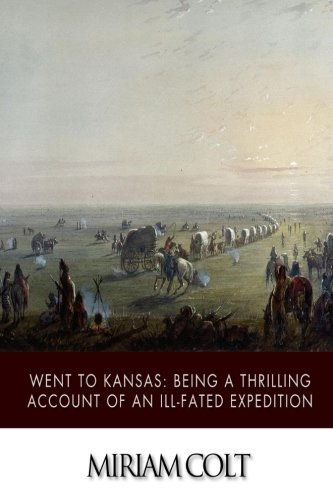9781508798576: Went to Kansas; Being a Thrilling Account of an Ill-Fated Expedition