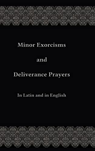 Stock image for Minor Exorcisms and Deliverance Prayers: In Latin and English for sale by Welcome Back Books