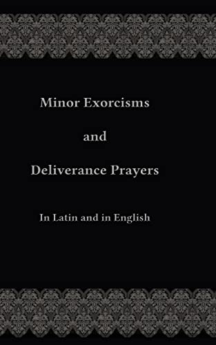 Stock image for Minor Exorcisms and Deliverance Prayers: In Latin and English for sale by Goodwill Books