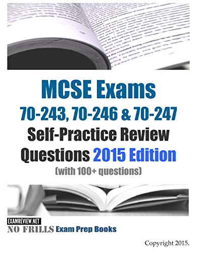 Beispielbild fr MCSE Exams 70-243, 70-246 & 70-247 Self-Practice Review Questions 2015 Edition: (with 100+ questions) zum Verkauf von Buchpark