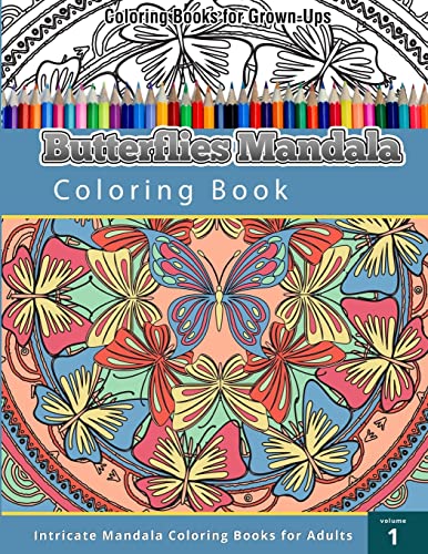 9781508799603: Coloring Books For Grown Ups: Butterflies Mandala Coloring Book (Intricate Mandala)