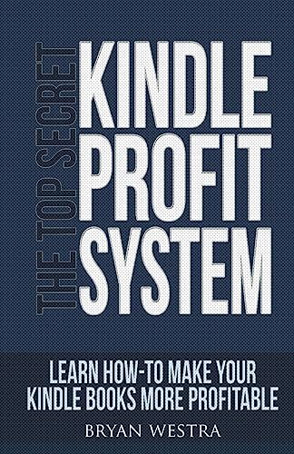 Stock image for The Top Secret Kindle Profit System: Learn How-To Make Your Kindle Books More Profitable for sale by Lucky's Textbooks