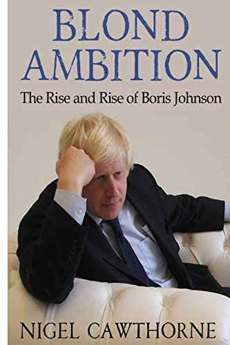 Beispielbild fr Blond Ambition: The Rise and Rise of Boris Johnson zum Verkauf von AwesomeBooks