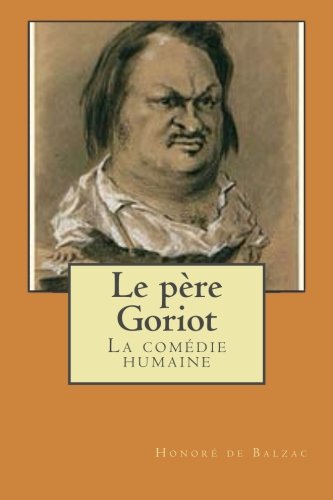 Beispielbild fr Le pere Goriot: La comedie humaine (Scenes de la vie parisienne, Band 21) zum Verkauf von Buchpark