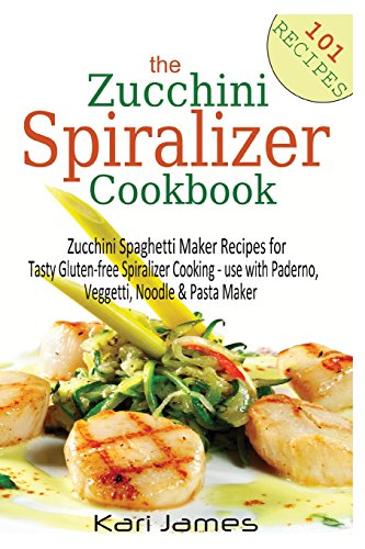 Stock image for The Zucchini Spiralizer Cookbook: 101 Zucchini Spaghetti Maker Recipes for Tasty Gluten-free Spiralizer Cooking - use with Paderno, Veggetti, Noodle & Pasta Maker for sale by BooksRun