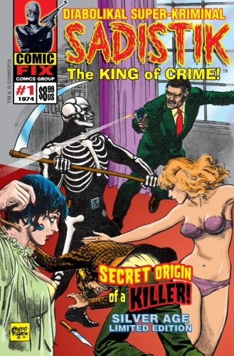 Imagen de archivo de SADISTIK The King of Crime! #1: Secret Origin of a Killer! Silver Age Limited Edition a la venta por Ergodebooks