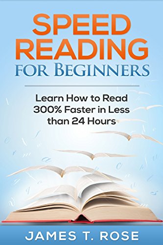 9781508818748: Speed Reading for Beginners: Learn How To Read 300% Faster in Less Than 24 Hours