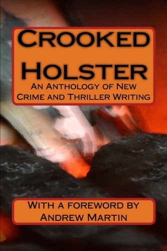 Imagen de archivo de Crooked Holster: An Anthology of Crime Writing a la venta por WorldofBooks