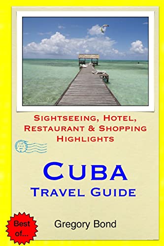 Stock image for Cuba Travel Guide: Sightseeing, Hotel, Restaurant & Shopping Highlights for sale by THE SAINT BOOKSTORE