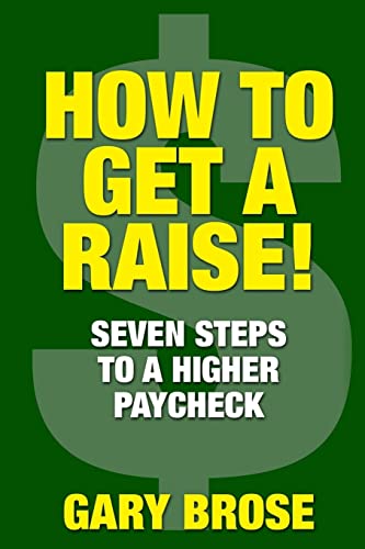 Stock image for How to Get a Raise: 7 Steps to a Higher Paycheck for sale by THE SAINT BOOKSTORE