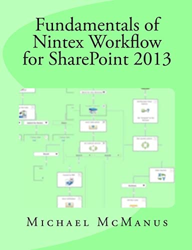 Imagen de archivo de Fundamentals of Nintex Workflow for SharePoint 2013: Learn to build custom Workflows for SharePoint - On Premises and Office 365 a la venta por SecondSale