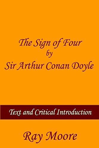 Imagen de archivo de The Sign of Four by Sir Arthur Conan Doyle: Text and Critical Introduction: Volume 6 a la venta por WorldofBooks