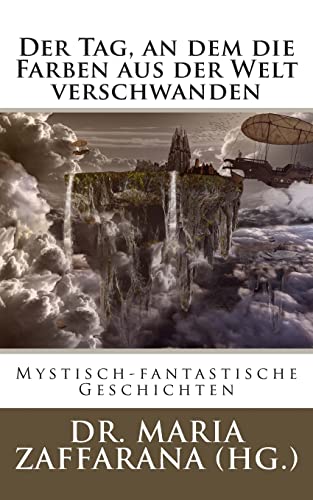 Beispielbild fr Der Tag, an dem die Farben aus der Welt verschwanden: Mystisch-fantastische Geschichten zum Verkauf von medimops