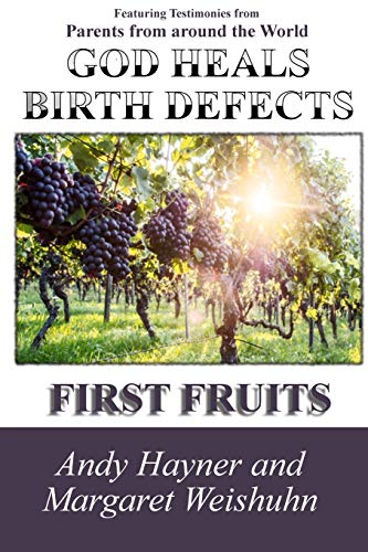 Stock image for God Heals Birth Defects: First Fruits for sale by ThriftBooks-Dallas