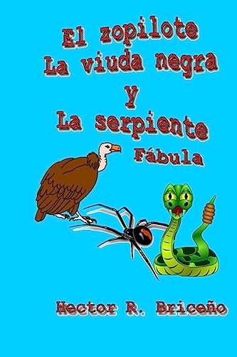 Imagen de archivo de El zopilote La viuda negra y La serpiente: Cuento fabulesco ilustrado a la venta por THE SAINT BOOKSTORE