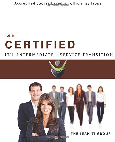 9781508837350: GET CERTIFIED-ITIL Intermediate Service Transition: Accredited course based on official syllabus