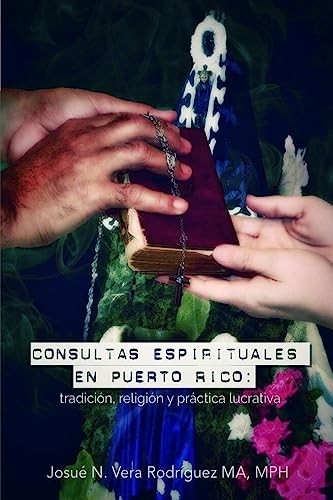 Imagen de archivo de Consultas espirituales en Puerto Rico: : tradicion, religion y practica lucrativa a la venta por THE SAINT BOOKSTORE