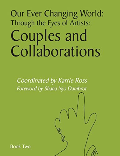 Stock image for Our Ever Changing World: Through the Eyes of Artists: Couples and Collaborations for sale by THE SAINT BOOKSTORE