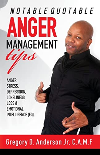 Stock image for Notable Quotable Anger Management Tips: Anger, Stress, Depression, Loneliness, Loss & Emotional Intelligence (EQ) for sale by ThriftBooks-Atlanta